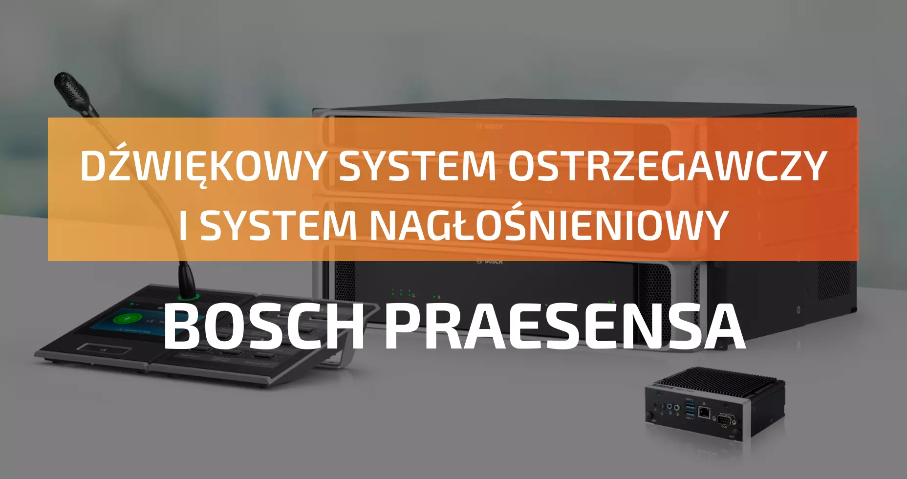 Dźwiękowy system ostrzegawczy i system nagłośnieniowy Bosch Praesensa