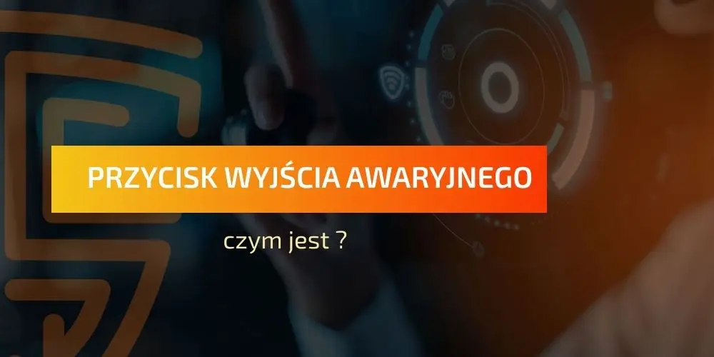 Przycisk wyjścia awaryjnego – czym jest?