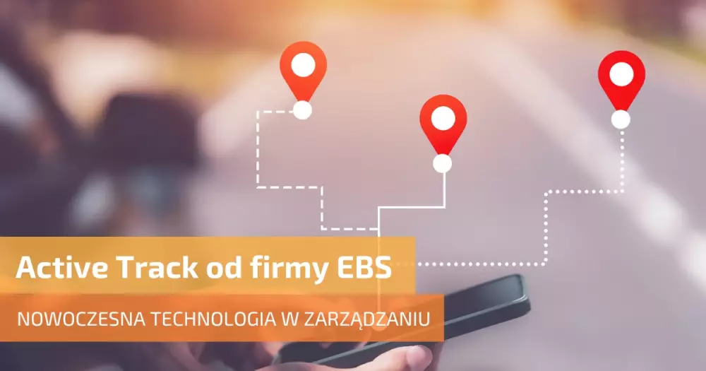 Active Track od firmy EBS – nowoczesna technologia w zarządzaniu