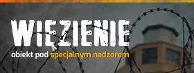 Więzienie - obiekt pod specjalnym nadzorem