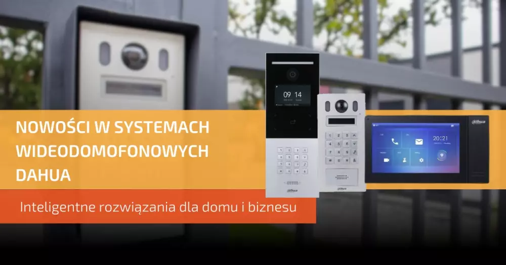 Nowości w systemach wideodomofonowych Dahua – inteligentne rozwiązania dla domu i biznesu
