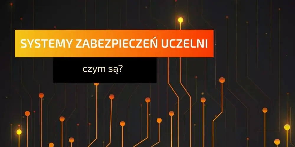 Systemy zabezpieczeń uczelni – czym są?