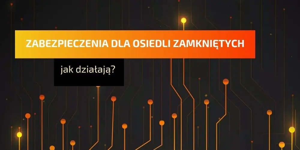 Zabezpieczenia dla osiedli zamkniętych