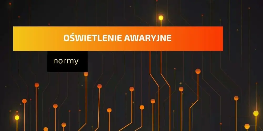 Oświetlenie awaryjne normy – wymagania, projektowanie i przeglądy