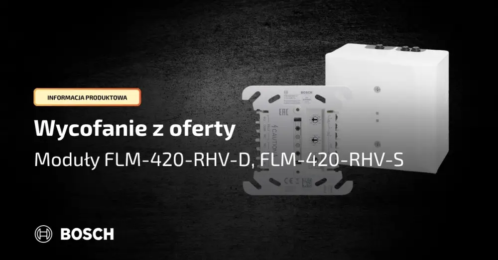 Wycofanie z oferty modułów Bosch FLM-420-RHV-D oraz FLM-420-RHV-S