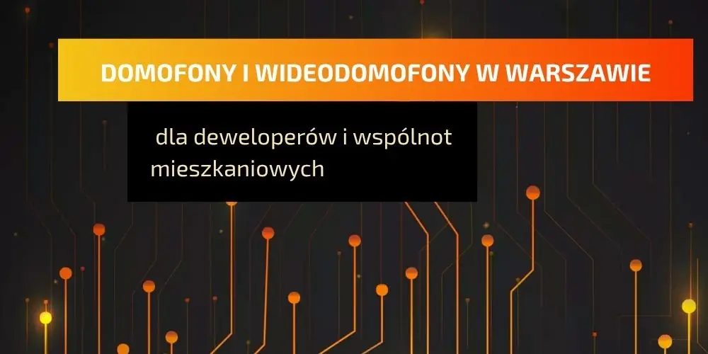 Domofony i wideodomofony w Warszawie