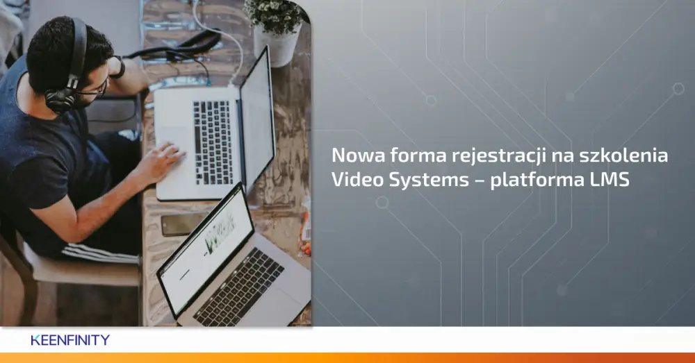 Nowa forma rejestracji na szkolenia Video Systems – platforma LMS