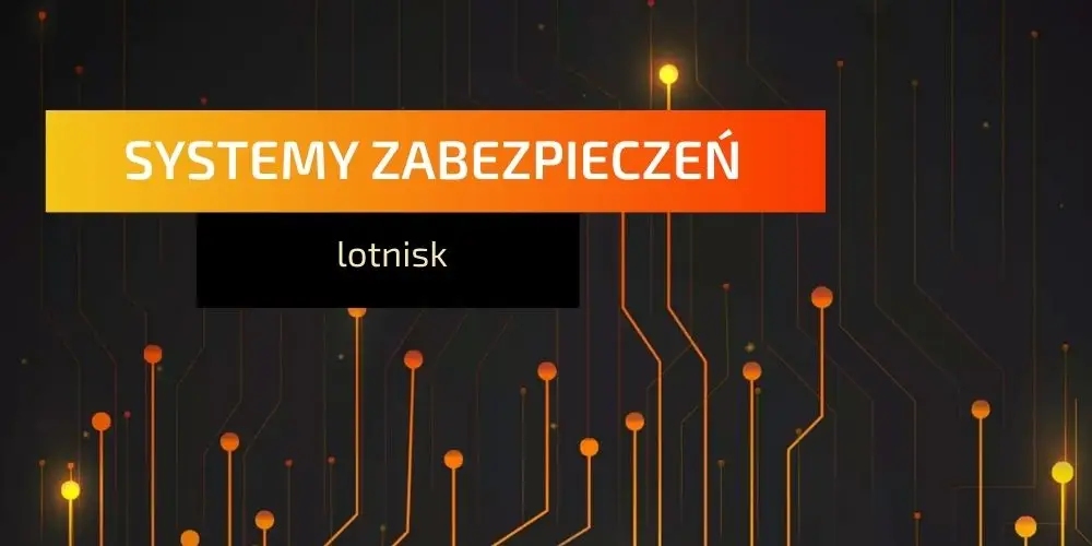 Systemy zabezpieczeń lotnisk - czym są?