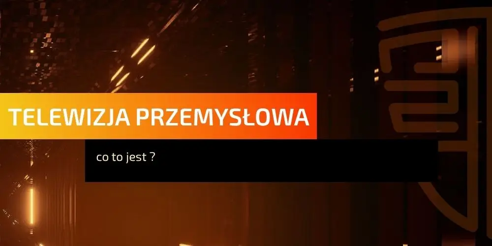 Telewizja przemysłowa – co to jest?