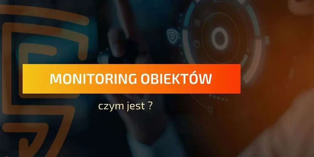 Monitoring obiektów – czym jest?