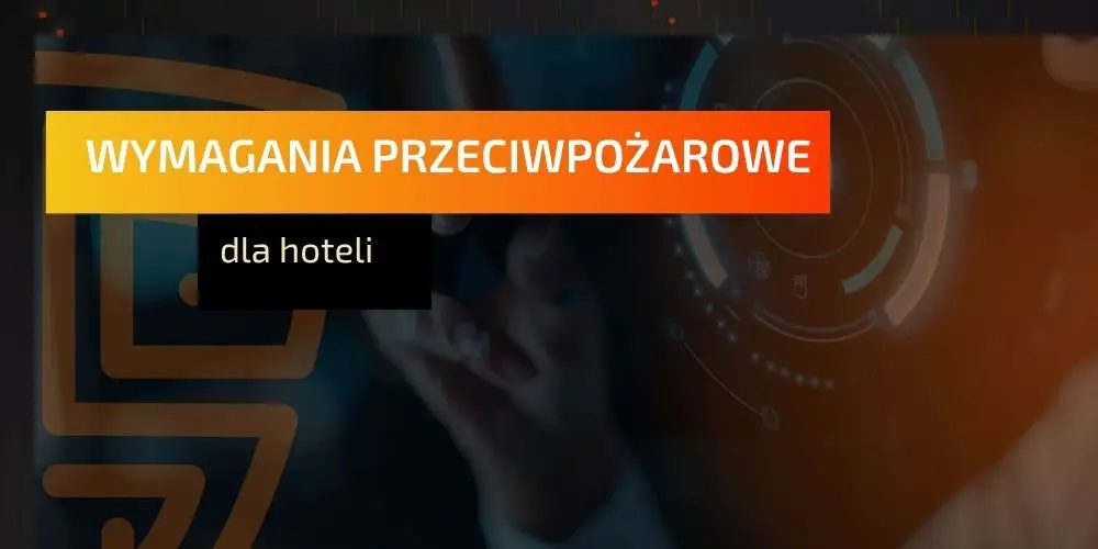 Wymagania przeciwpożarowe dla hoteli a kwalifikacja obiektu