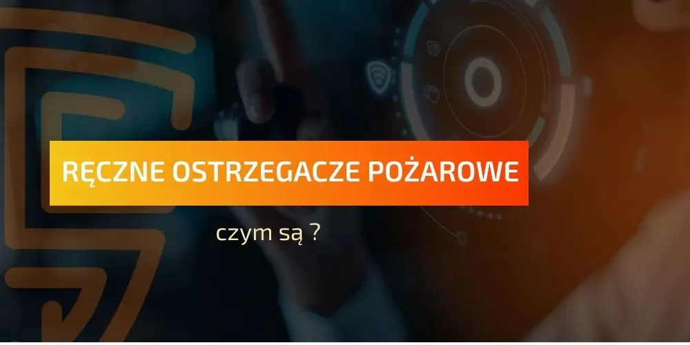 Ręczne ostrzegacze pożarowe – co to jest?
