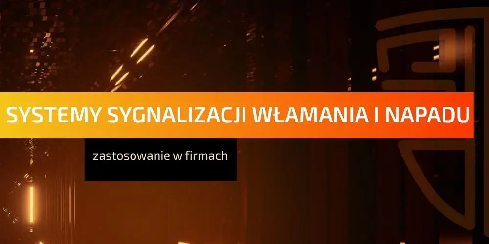 Systemy sygnalizacji włamania i napadu w firmach – czym są?