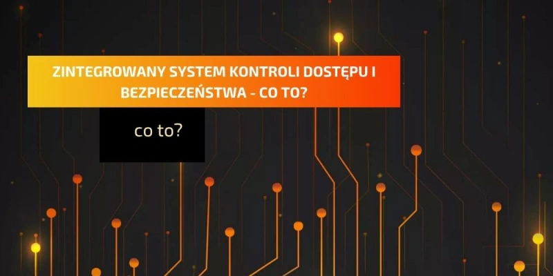 zintegrowane-systemy-kontroli-bezpieczenstwa