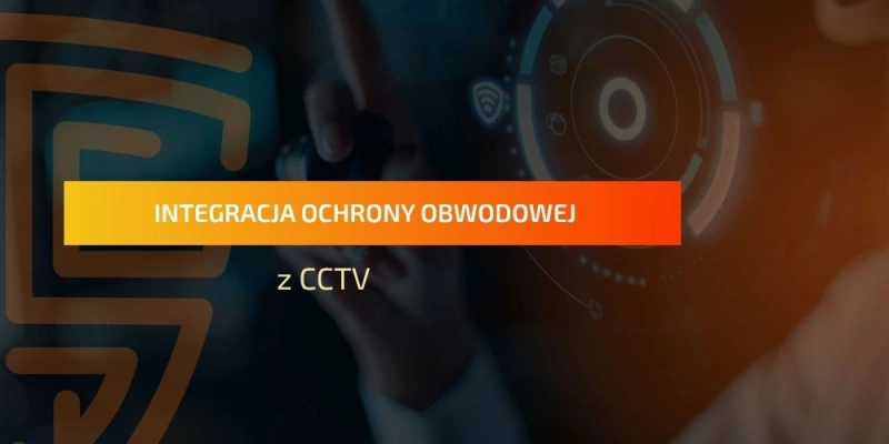 integracja-ochrony-obwodowej-z-cctv