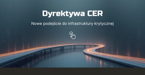 Dyrektywa CER - nowe podejście w zabezpieczaniu infrastruktury krytycznej